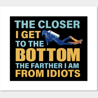 The closer I get to the bottom The farther I am from idiots Posters and Art